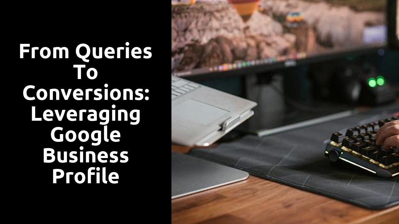 From Queries to Conversions: Leveraging Google Business Profile Support Experts for Business Growth