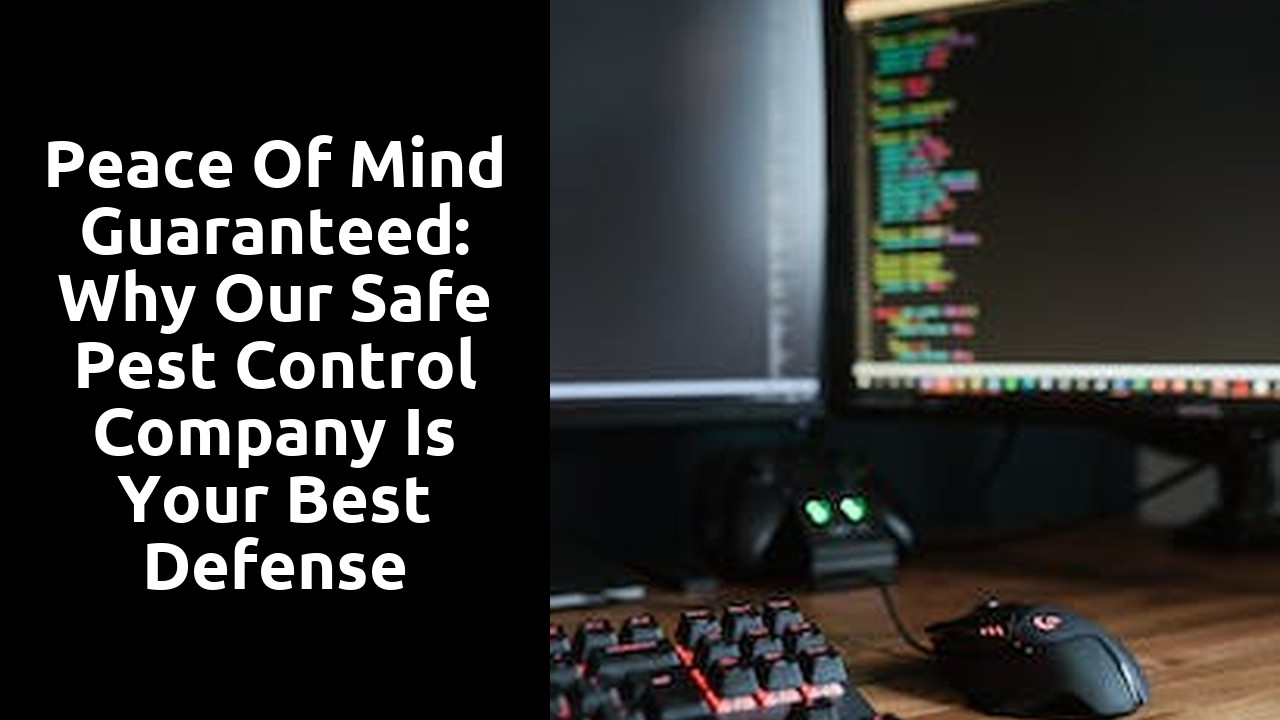Peace of Mind Guaranteed: Why Our Safe Pest Control Company Is Your Best Defense Against Intruders